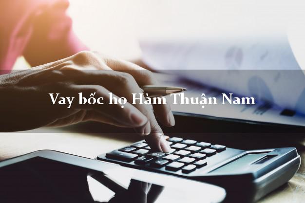 Vay bốc họ Hàm Thuận Nam Bình Thuận
