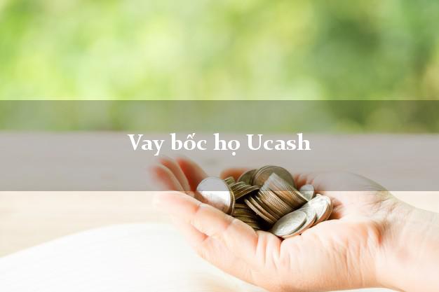 Vay bốc họ Ucash Online
